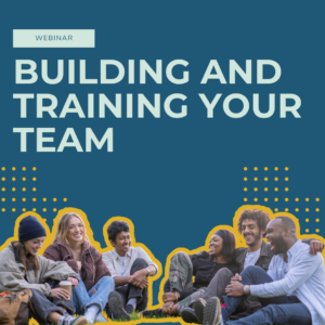 Recruiting and Training Your Team