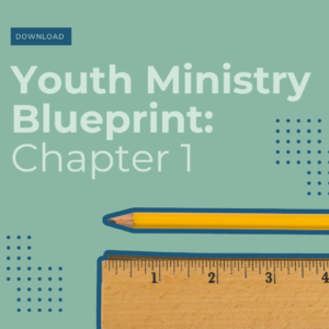 Youth Ministry Blueprint: Chapter 1